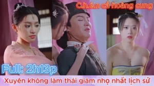 Thanh niên xuyên không làm thái giám nhọ nhất lịch sử