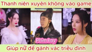 Thanh niên xuyên không vào game giúp nữ đế cai quản triều đình