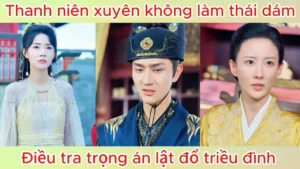 Thanh niên xuyên không làm thái giám số hưởng diệt trừ tham quan – húp luôn nữ đế