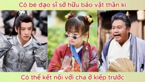 Cô bé đạo sĩ sở hữu bảo vật thần kì có thể kết nối với cha ở kiếp trước