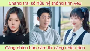 Chàng trai sở hữu hệ thống tình yêu càng nhiều hảo cảm thì càng nhiều tiền