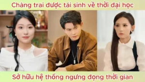 Chàng trai được trùng sinh về thời đại học sở hữu hệ thống ngưng đọng thời gian