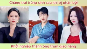 Chàng trai trùng sinh sau khi bị phản bội khởi nghiệp thành ông trùm giao hàng