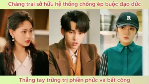 Chàng trai sở hữu hệ thống chống ép buộc đạo đức thẳng tay trừng trị phiền phức bất công
