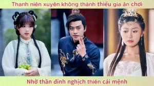 Thanh niên xuyên không thành thiếu gia ăn chơi nhờ thần đỉnh nghịch thiên cải mệnh