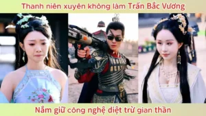 Thanh niên xuyên không làm Trấn Bắc vương nắm giữ công nghệ diệt trừ gian thần