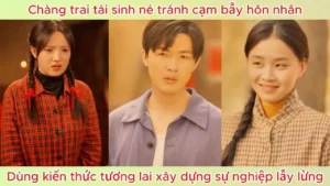 Chàng trai tái sinh né tránh cạm bậy hôn nhân dùng kiến thức tương lai xây dựng sự nghiệp