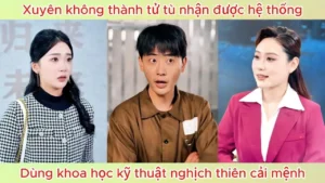 Xuyên không thành tử tù nhận được ehej thống dùng khoa học kỹ thuật nghiwcj thiên cải mệnh