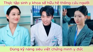 Thực tập sinh y khoa sở hữu hệ thống cứu người dùng kỹ năng siêu việt chứng minh y đức