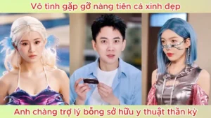 Vô tình gặp gỡ nàng tiên cá xinh đẹp anh chàng trợ lý bỗng sở hữu y thuật thần kỳ