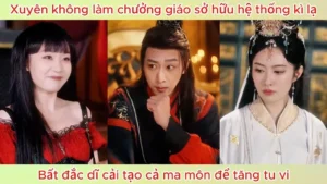 Xuyên không làm chưởng giáo sở hữu hệ thống kì lạ bất đắc dĩ cải tạo cả ma môn để tăng tu vi