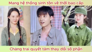 Mang hệ thống sinh tồn về thời bao cấp Chàng trai quyết tâm thay đổi số phận