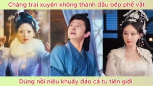 Chàng trai xuyên không thành đầu bếp phế vật dùng nồi niêu khuấy đảo cả tu tiên giới