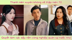 Thanh niên xuyên không về thập niên 70 quyết tâm vực dậy nền công nghiệp quân sự nước nhà