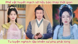 Phế vật huyết mạch sở hữu bảo tháp thời gian tu luyện nghịch tập khiến sư phụ phải lòng