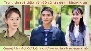 Trùng sinh về thập niên 60 cùng siêu thị không gian quyết tâm đổi đời bên người vợ mạnh mẽ