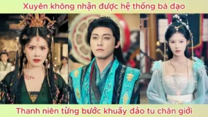 Xuyên không nhận được hệ thống bá đạo thanh niên từng bước khuấy đảo tu chân giới