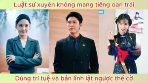 Luật Sư Xuyên Không Mang Tiếng Oan Trái Dùng Trí Tuệ Và Bản Lĩnh Lật Ngược Thế Cờ