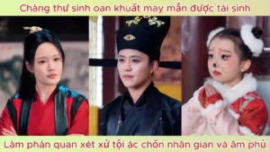 Chàng Thư Sinh Oan Khuất May Mắn Được Tái Sinh Làm Phán Quan Xét Xử Tội Ác Chốn Nhân Gian