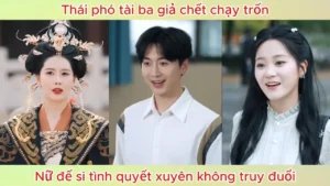Thái Phó Tài Ba Giả Chết Chạy Trốn Nữ Đế Si Tình Quyết Xuyên Không Truy Đuổi