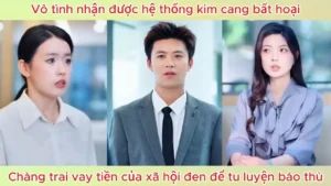 Vô Tình Nhận Được Hệ Thống Kim Cang Bất Hoại Chàng Trai Vay Tiền Của Xã Hội Đen Để Tu Luyện Báo Thù