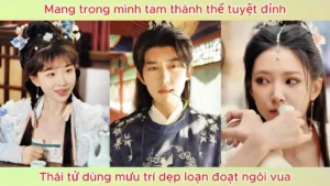 Mang Trong Mình Tam Thánh Thể Tuyệt Đỉnh Thái Tử Dùng Mưu Trí Dẹp Loạn Đoạt Ngôi Vua