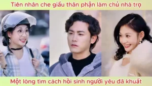 Tiên Nhân Che Giấu Thân Phận Làm Chủ Nhà Trọ Một Lòng Tìm Cách Hồi Sinh Người Yêu Đã Khuất