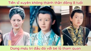 Tiến Sĩ Xuyên Không Thành Thần Đồng 8 Tuổi Dùng Mưu Trí Đấu Đá Với Bè Lũ Tham Quan