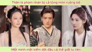 Thân Là Phàm Nhân Bị Cả Tông Môn Ruồng Bỏ Một Mình Một Kiếm Đối Đầu Cả Giới Tu Tiên