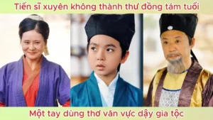 Tiến Sĩ Xuyên Không Thành Thư Đồng Tám Tuổi Dùng Văn Thơ Vực Dậy Gia Tộc