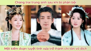 Chàng Trai Trùng Sinh Khi Bị Phản Bội Một Kiếm Đoạn Tuyệt Tình Xưa Trở Thành Chí Tôn Vô Địch