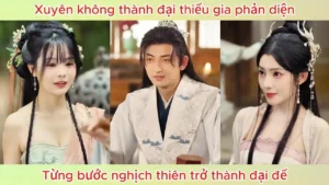 Xuyên Không Thành Đại Thiếu Gia Phản Diện Từng Bước Nghịch Thiên Trở Thành Đại Đế