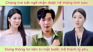 Chàng Trai Bất Ngờ Nhận Được Hệ Thống Tình Báo Dùng Thông Tin Tiên Tri Một Bước Trở Thành Tỷ Phú