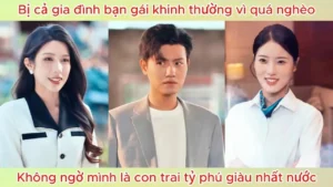 Bị Cả Gia Đình Bạn Gái Khinh Thường Vì Quá Nghèo Không Ngờ Mình Là Con Trai Tỷ Phú Giàu Nhất Nước