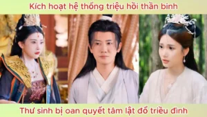 Kích Hoạt Hệ Thống Triệu Hồi Thần Binh Thư Sinh Bị Oan Quyết Tâm Lật Đổ Triều Đình