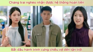 Chàng Trai Nghèo Nhận Được Hệ Thống Hoàn Tiền Bắt Đầu Hành Trình Cưng Chiều Vợ Đến Tận Trời