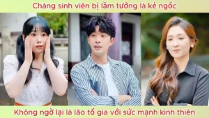 Chàng Sinh Viên Bị Lầm Tưởng Là Kẻ Ngốc Không Ngờ Lại Là Lão Tổ Gia Với Sức Mạnh Kinh Thiên