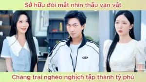 Sở Hữu Đôi Mắt Nhìn Thấu Vạn Vật Chàng Trai Nghèo Nghịch Tập Thành Tỷ Phú