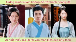 Tưởng Mình Xuyên Không Để Trở Thành Hoàng Đế Ai Ngờ Thiếu Gia Lại Rơi Vào Màn Kịch Của Phụ Thân