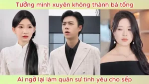 Tưởng Mình Xuyên Không Thành Bá Tổng! Ai Ngờ Lại Làm Quân Sư Tình Yêu Cho Sếp!