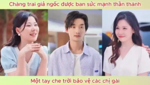 Chàng Trai Giả Ngốc Được Ban Sức Mạnh Thần Thánh! Một Tay Che Trời Bảo Vệ Các Chị Gái!