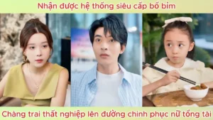 Nhận Được Hệ Thống Siêu Cấp Bố Bỉm! Chàng Trai Thất Nghiệp Lên Đường Chinh Phục Nữ Tổng Tài!