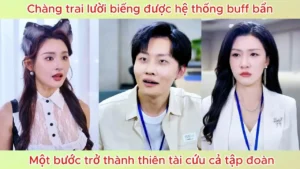 Chàng Trai Lười Biếng Được Hệ Thống Buff Bẩn! Một Bước Trở Thành Thiên Tài Cứu Cả Tập Đoàn!