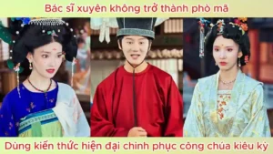 Bác Sĩ Xuyên Không Trở Thành Phò Mã! Dùng Kiến Thức Hiện Đại Chinh Phục Công Chúa Kiêu Kỳ!