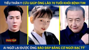 Tiểu Thần Y Chữa Khỏi Bệnh Tim Cho Ông Lão 70 Tuổi! Ai Ngờ Được Ông Báo Đáp Bằng Cơ Ngơi Bạc Tỷ