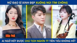 Nữ Đạo Sĩ Xinh Đẹp Xuống Núi Tìm Chồng! Ai Ngờ Hốt Được Chủ Tịch Nghìn Tỷ Tiền Tiêu Không Hết