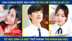 Anh Chàng Ngốc May Mắn Sở Hữu Hệ Thống IQ Vô Cực! Từ Học Sinh Cá Biệt Trở Thành Thủ Khoa Đại Học