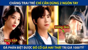 Chàng Trai Trẻ Chỉ Dùng 2 Ngón Tay! Đã Phân Biệt Được Đồ Cổ Giả Hay Thật Trị Giá Nghìn Tỷ