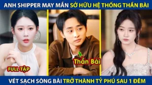 Anh Shipper May Mắn Sở Hữu Hệ Thống Thần Bài! Vét Sạch Tiền Của Sòng Bài Trở Thành Tỷ Phú Sau 1 Đêm