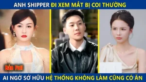 Anh Shipper Đi Xem Mắt Bị Coi Thường! Ai Ngờ Lại Sở Hữu Hệ Thống Bá Đạo Và Cái Kết